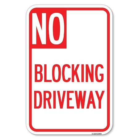 Signmission No Blocking Driveway Heavy-Gauge Aluminum Sign, 12" x 18", A-1218-23854 A-1218-23854